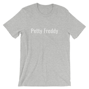 Petty Freddy -  Short-Sleeve Unisex T-Shirt