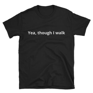 Yea though i walk Men's T-Shirt