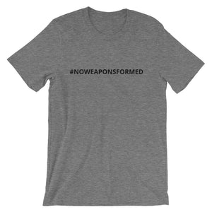 No Weapons Formed -  Short-Sleeve Unisex T-Shirt