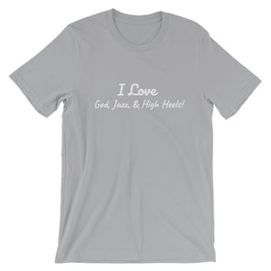 I Love God, Jazz, & High Heels - Short-Sleeve Unisex T-Shirt