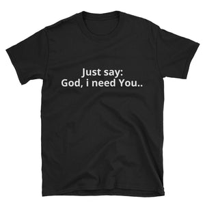 God i need You Men's T-Shirt