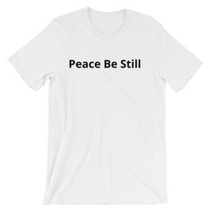 Peace Be Still -   Short-Sleeve Unisex T-Shirt