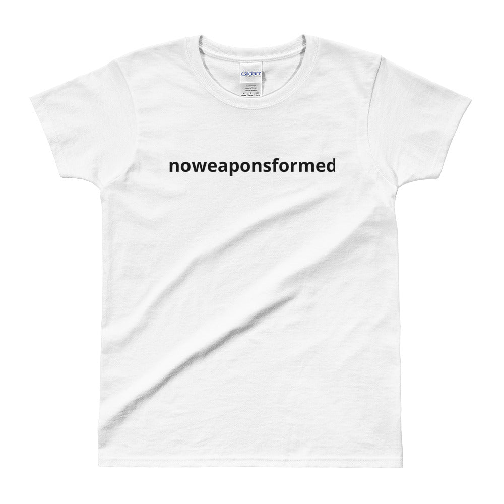 No weapons formed Ladies' T-shirt