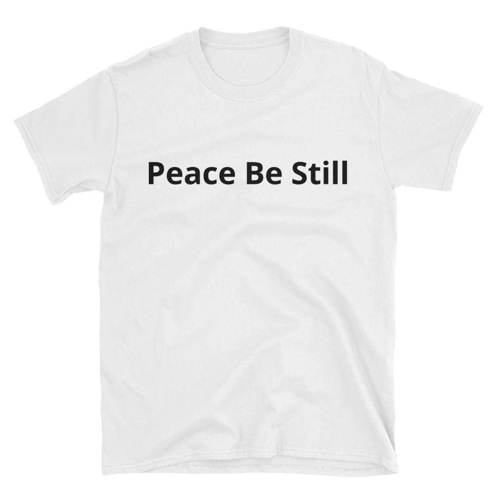 Peace Be Still Short-   Sleeve Unisex T-Shirt