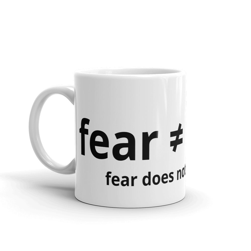 Fear Does Not Equal Faith -  Mug
