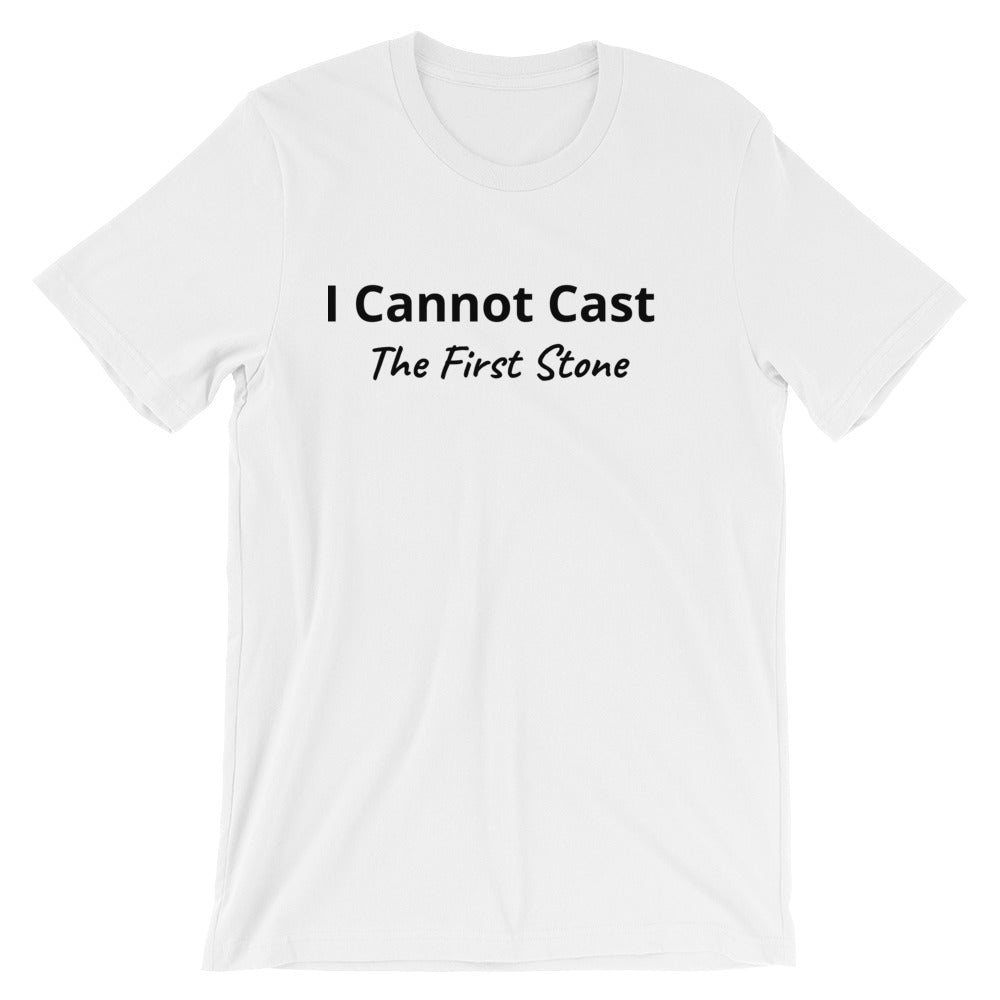 I Cannot Cast The First Stone -  Short-Sleeve Unisex T-Shirt