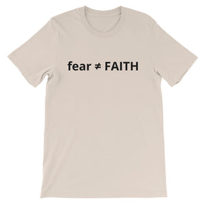 Fear Does Not Equal Faith -  Short-Sleeve Unisex T-Shirt