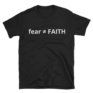 Fear and Faith are not equal  Men's T-Shirt