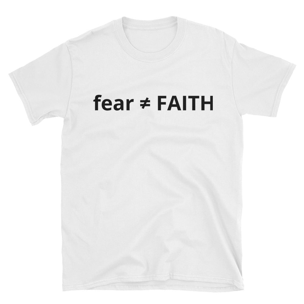 Fear and Faith are not equal  Men's T-Shirt
