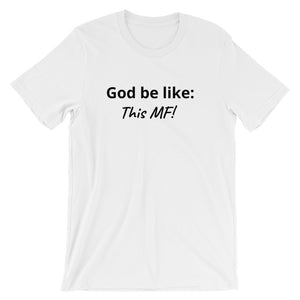God Be Like -  Short-Sleeve Unisex T-Shirt