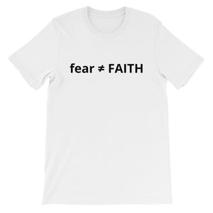 Fear Does Not Equal Faith -  Short-Sleeve Unisex T-Shirt